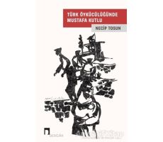 Türk Öykücülüğünde Mustafa Kutlu - Necip Tosun - Dergah Yayınları