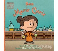 Ben Marie Curie - Dünyayı Değiştiren Sıradan İnsanlar - Brad Meltzer - İndigo Çocuk