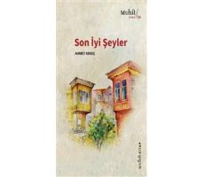 Son İyi Şeyler - Ahmet Kekeç - Muhit Kitap