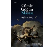 Cümle Göğün Mavisi - Ayhan Koç - İthaki Yayınları