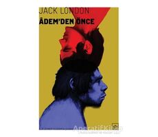 Adem’den Önce - Jack London - İthaki Yayınları