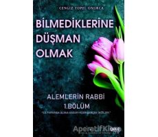 Bilmediklerine Düşman Olmak - Alemlerin Rabbi 1. Bölüm - Cengiz Topel Onurca - Gece Kitaplığı