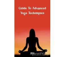 Guide to Advanced Yoga Techniques - Kolektif - Gece Kitaplığı