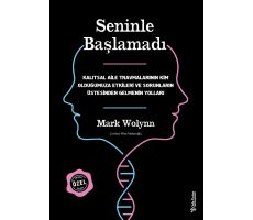 Seninle Başlamadı - İmzalı ve Ciltli Özel Baskı - Mark Wolynn - Sola Unitas