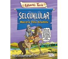 Selçuklular - Macera Dolu Anadolu - Metin Özdamarlar - Eğlenceli Bilgi Yayınları