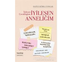 İyileşen Çocukluğum İyileşen Anneliğim - Hatice Kübra Tongar - Hayykitap