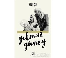 Endişe - Yılmaz Güney - İthaki Yayınları