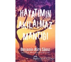 Hayatımın Akılalmaz Mantığı - Benjamin Alire Saenz - Yabancı Yayınları