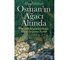 Osman’ın Ağacı Altında - Alan Mikhail - İş Bankası Kültür Yayınları