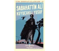 Kuyucaklı Yusuf - Türk Edebiyatı Klasikleri 32 - Sabahattin Ali - İş Bankası Kültür Yayınları