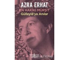 En Hakiki Mürşit Gülleylaya Anılar - Azra Erhat - İş Bankası Kültür Yayınları