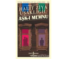 Aşk-ı Memnu (Günümüz Türkçesiyle) - Halit Ziya Uşaklıgil - İş Bankası Kültür Yayınları