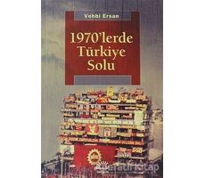 1970lerde Türkiye Solu - Vehbi Ersan - İletişim Yayınevi