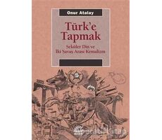 Türke Tapmak - Onur Atalay - İletişim Yayınevi