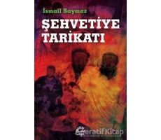 Şehvetiye Tarikatı - İsmail Saymaz - İletişim Yayınevi