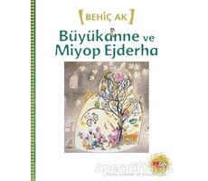 Büyükanne ve Miyop Ejderha - Behiç Ak - Can Çocuk Yayınları