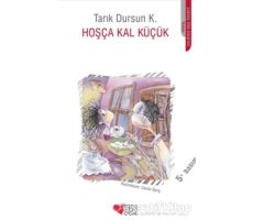 Hoşça Kal Küçük - Tarık Dursun K. - Can Çocuk Yayınları
