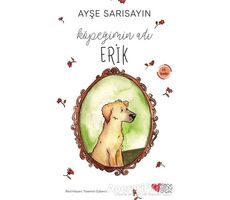 Köpeğimin Adı Erik - Ayşe Sarısayın - Can Çocuk Yayınları