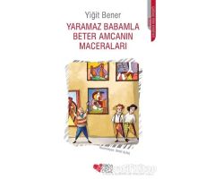 Yaramaz Babamla Beter Amcanın Maceraları - Yiğit Bener - Can Çocuk Yayınları