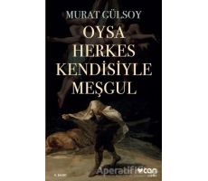 Oysa Herkes Kendisiyle Meşgul - Murat Gülsoy - Can Yayınları