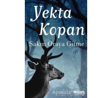 Sakın Oraya Gitme - Yekta Kopan - Can Yayınları