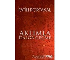 Aklımla Dalga Geçme - Fatih Portakal - Can Yayınları