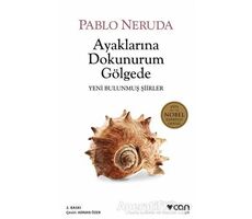 Ayaklarına Dokunurum Gölgede - Pablo Neruda - Can Yayınları