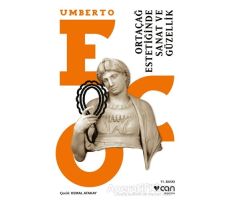 Ortaçağ Estetiğinde Sanat ve Güzellik - Umberto Eco - Can Yayınları