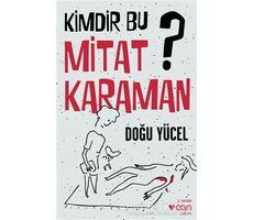 Kimdir Bu Mitat Karaman? - Doğu Yücel - Can Yayınları