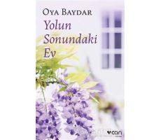 Yolun Sonundaki Ev - Oya Baydar - Can Yayınları