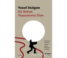 Siz Rahat Yaşayasınız Diye - Yusuf Atılgan - Can Yayınları