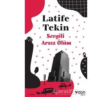 Sevgili Arsız Ölüm - Latife Tekin - Can Yayınları