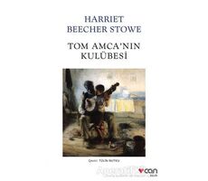 Tom Amcanın Kulübesi - Harriet Beecher Stowe - Can Yayınları