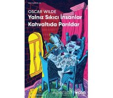 Yalnız Sıkıcı İnsanlar Kahvaltıda Parıldar - Oscar Wilde - Can Yayınları