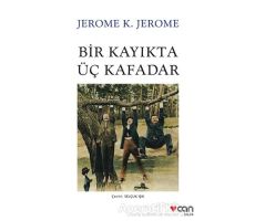 Bir Kayıkta Üç Kafadar - Jerome K. Jerome - Can Yayınları