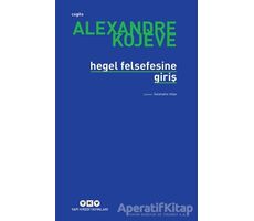 Hegel Felsefesine Giriş - Alexandre Kojeve - Yapı Kredi Yayınları