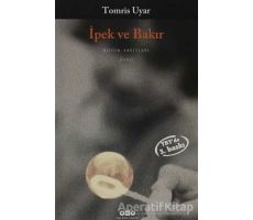 İpek ve Bakır - Tomris Uyar - Yapı Kredi Yayınları