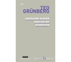 Epistemik Mantık Üzerine Bir Araştırma - Teo Grünberg - Yapı Kredi Yayınları