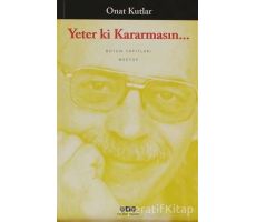 Yeter Ki Kararmasın... - Onat Kutlar - Yapı Kredi Yayınları