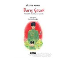 Barış Çocuk - Atatürkle Kurtuluş Savaşında - Bilgin Adalı - Yapı Kredi Yayınları