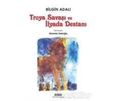 Troya Savaşı ve İlyada Destanı - Bilgin Adalı - Yapı Kredi Yayınları