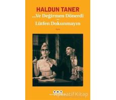 Ve Değirmen Dönerdi / Lütfen Dokunmayın - Haldun Taner - Yapı Kredi Yayınları