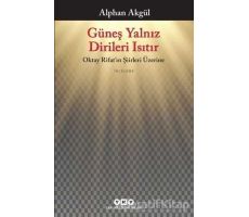 Güneş Yalnız Dirileri Isıtır - Alphan Akgül - Yapı Kredi Yayınları