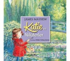 Katie ve Nilüferler - James Mayhew - Yapı Kredi Yayınları