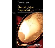 Önceki Çağın Akşamüstü - Ömer F. Oyal - Yapı Kredi Yayınları