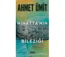 Ninattanın Bileziği - Ahmet Ümit - Yapı Kredi Yayınları