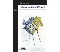 Dünyanın Güçlü Tarafı - Kerem Işık - Yapı Kredi Yayınları