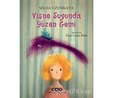 Vişne Suyunda Yüzen Gemi - Selda Uzunkaya - Yapı Kredi Yayınları