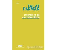 Ergenlik Ya Da Merhaba Hüzün - Talat Parman - Yapı Kredi Yayınları