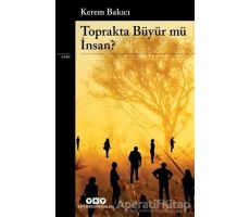 Toprakta Büyür Mü İnsan? - Kerem Bakıcı - Yapı Kredi Yayınları